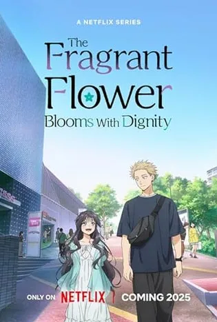 The Fragrant Flower Blooms With Dignity (2025)